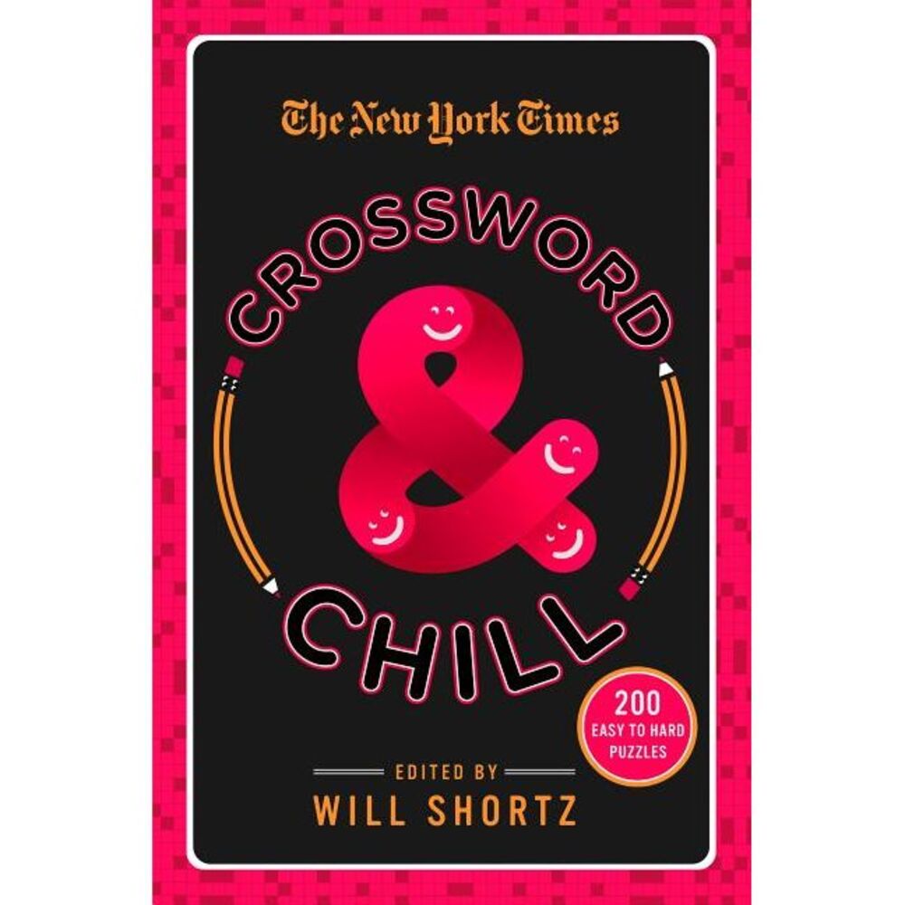 The New York Times Crossword & Chill: 200 Easy to Hard Puzzles -- New York Times